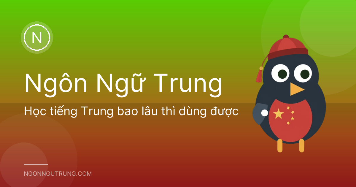 Học tiếng Trung bao lâu thì dùng được